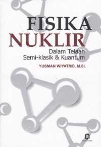 Fisika nuklir dalam telaah semi-klasik & kuantum