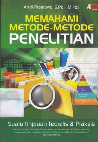 Memahami metode-metode penelitian: suatu tinjauan teoritis & praksis