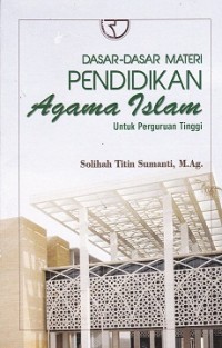Image of Dasar-Dasar Materi Pendidikan Agama Islam Untuk Perguruan Tinggi