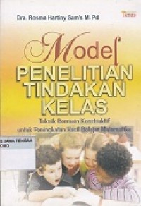 Model Penelitian Tindakan Kelas: Teknik Bermain Konstruktif untuk Peningkatan hasil Belajar Matematika