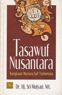 Tasawuf Nusantara : rangkaian mutiara sufi terkemuka