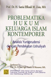 Problematika hukum keluarga islam kontemporer : analisis yurisprudensi dengan pendekatan ushuliyah