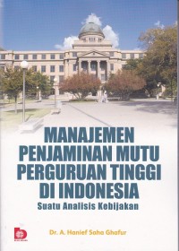 Manajemen pendidikan mutu perguruan tinggi di Indonesia : suatu analisis kebjakan