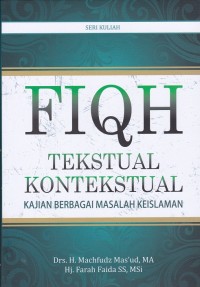 Fiqh Tekstual Kontektual : Kajian Berbagai Masalah Keislaman