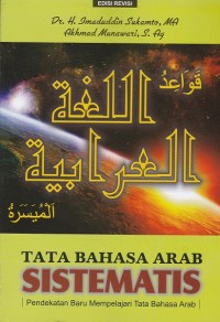 Tata bahasa Arab Sistematis : pendekatan baru mempelajari tata bahasa Arab