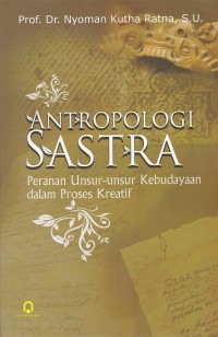 Antropologi Sastra : Peranan Unsur-unsur Kebudayaan Dalam Proses Kreatif