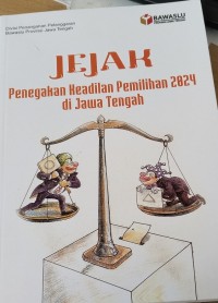 Image of Jejak penegakan keadilan pemilihan 2024 di Jawa Tengah