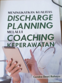 Meningkatkan discharge planing melalui coaching keperawatan