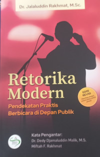 Retorika modern : pendekatan praktis berbicara di depan publik
