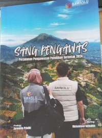 Image of Sang pengawas : perjalanan pengawas pemilihan serentak 2024