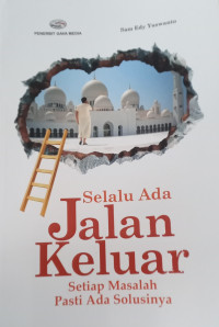 Selalu ada jalan keluar : setiap masalah pasti ada solusi