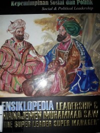 Ensiklopedia leadership dan manajemen Muhammad SAW : the super leader super manager